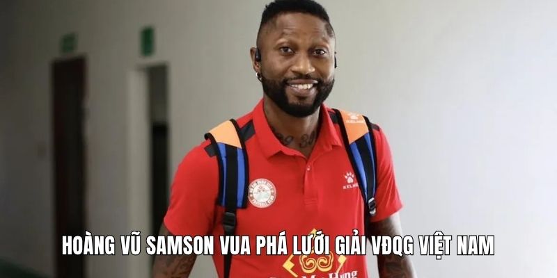 Hoàng Vũ Samson vua phá lưới giải VĐQG Việt Nam