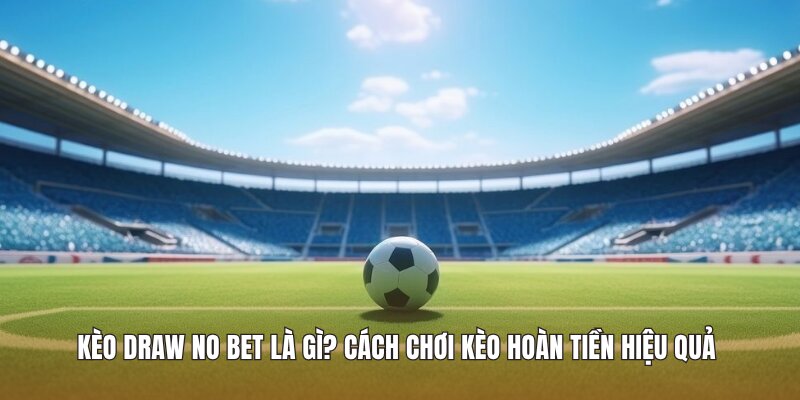 Kèo Draw No Bet