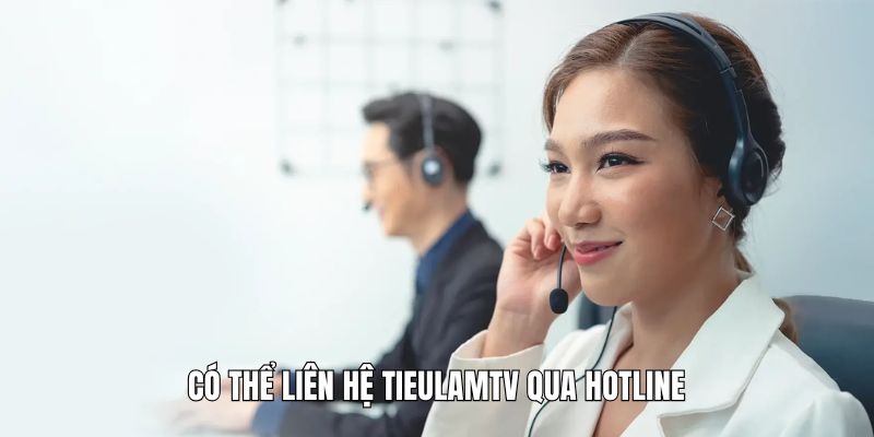 Có thể liên hệ Tieulamtv qua hotline